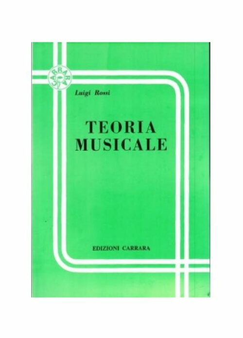 ROSSI : TEORIA MUSICALE  EDIZIONI CARRARA CR3461
