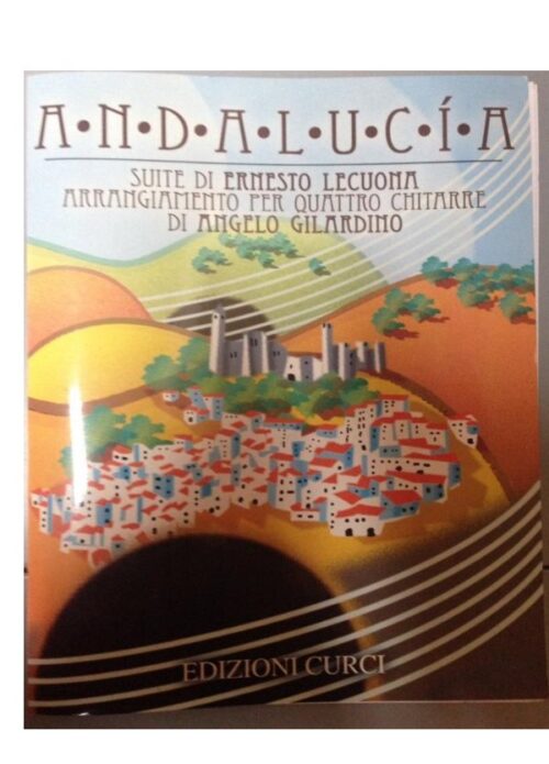 LECUONA : ANDALUCIA SUITE PER QUATTRO CHITARRE  CURCI EC11591