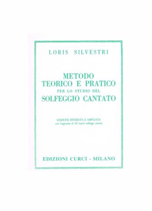 SILVESTRI : METODO TEORICO E PRATICO PER LO STUDIO DEL SOLFEGGIO CANTATO  CURCI EC6729