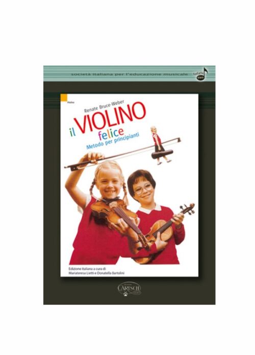 BRUCE WEBER : IL VIOLINO FELICE METODO PER PRINCIPIANTI CARISCH MK17462