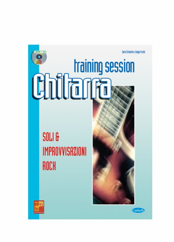 SCHIARINI-FREDD TRAINING SESSION CHITARRA SOLI E IMPROVVISAZIONI ROCK CARISCH ML 3219