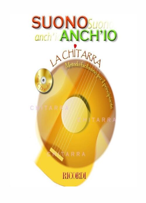 AA.VV. SUONO ANCH'IO LA CHITARRA METODO FACILISSIMO PER IL PRINCIPIANTE RICORDI MLR 797