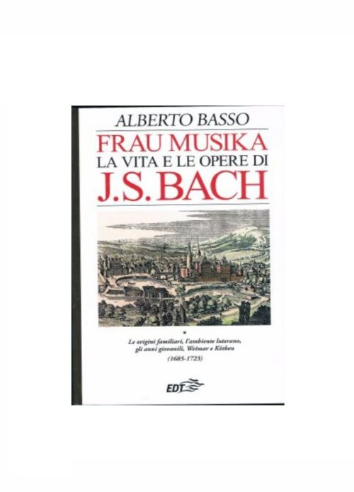 BASSO : FRAU MUSIKA LA VITA E LE OPERE DI J.B.BACH VOL.1   EDT