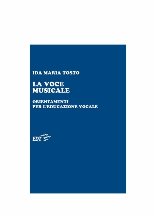 TOSTO : LA VOCE MUSICALE ORIENTAMENTI PER L'EDUCAZIONE VOCALE EDT