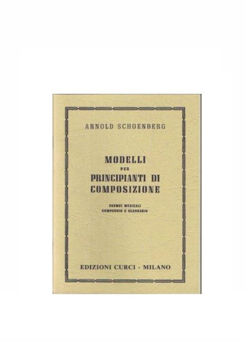 SCHONBERG : MODELLI PER PRINCIPIANTI DI COMPOSIZIONE   CURCI EC5322