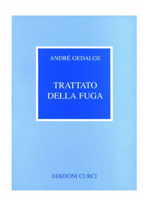 GEDALGE : TRATTATO DELLA FUGA CURCI EC5515