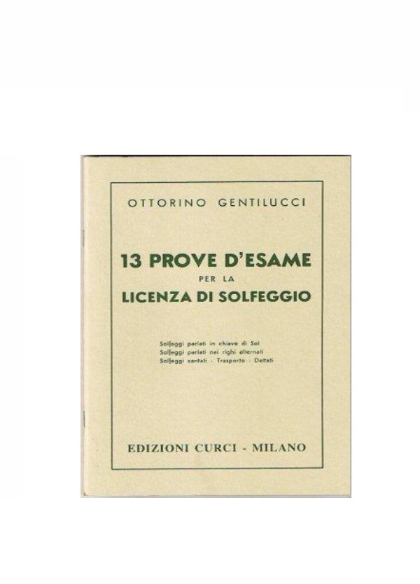 GENTILUCCI : 13 PROVE D'ESAME PER LA LICENZA DI SOLFEGGIO CURCI EC6032