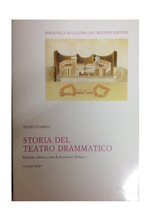 D'AMICO : STORIA DEL TEATRO DRAMMATICO VOLUME PRIMO  BULZONI EDITORE