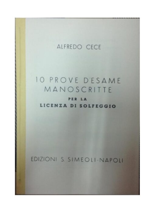 CECE : 10 PROVE D'ESAME MANOSCRITTE PER LA LICENZA DI SOLFEGGIO  SIMEOLI ES1279