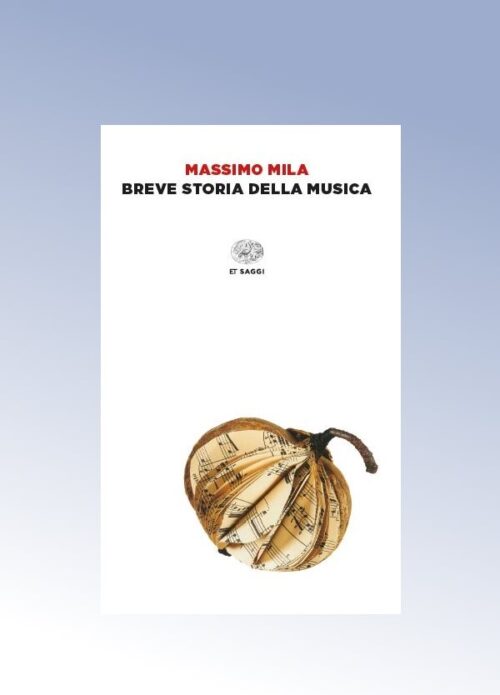 MILA : BREVE STORIA DELLA MUSICA EINAUDI ET160