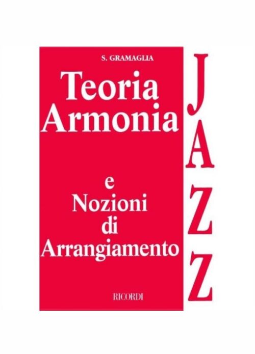 GRAMAGLIA : TEORIA  ARMONIA E NOZIONI DI ARRANGIAMENTO JAZZ   RICORDI MLR172