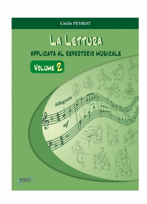 PEYROT : LA LETTURA APPLICATA AL REPERTORIO MUSICALE VOLUME 2  PROGETTI SONORI