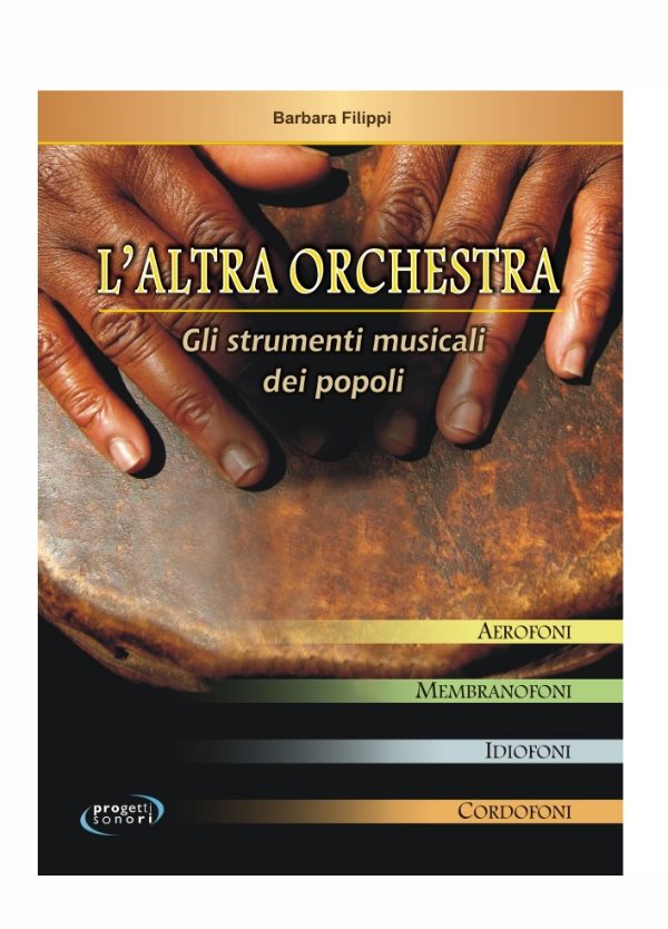 FILIPPI : L'ALTRA ORCHESTRA GLI STRUMENTI MUSICALI DEI POPOLI PROGETTI SONORI