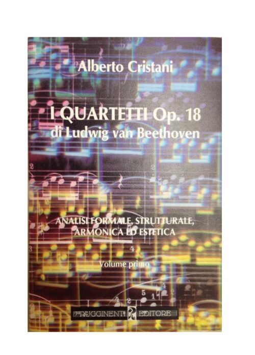 CRISTIANI : I QUARTETTI OP.18 DI BEETHOVEN  VOLUME PRIMO   RUGGINENTI RE1020