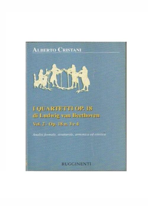 CRISTIANI : I QUARTETTI OP.18 DI BEETHOVEN VOLUME SECONDO   RUGGINENTI RE1022