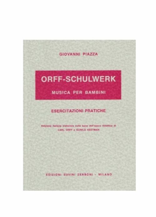 PIAZZA : ORFF-SCHULWERK MUSICA PER BAMBINI  SUVINI ZERBONI SZ8077B