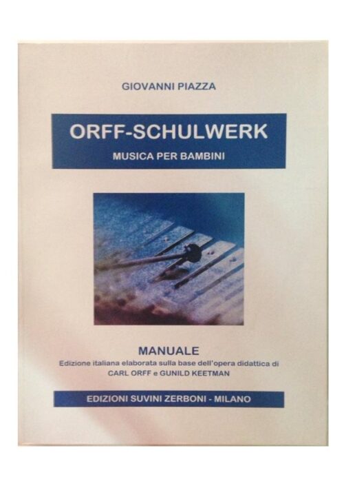 PIAZZA : ORFF-SCHULWERK MUSICA PER BAMBINI  SUVINI ZERBONI SZ8077A