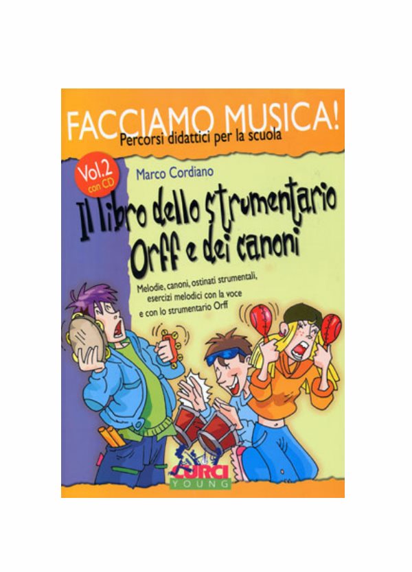 CORDIANO :FACCIAMO MUSICA ! IL LIBRO DELLO STRUMENTARIO ORFF E DEI CANONI VOL.2