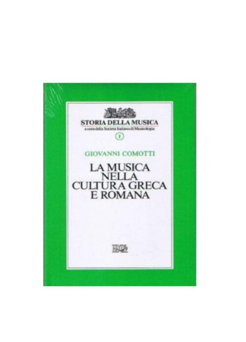 COMOTTI : LA MUSICA NELLA CULTURA GRECA E ROMANA  EDT LIBRO 1