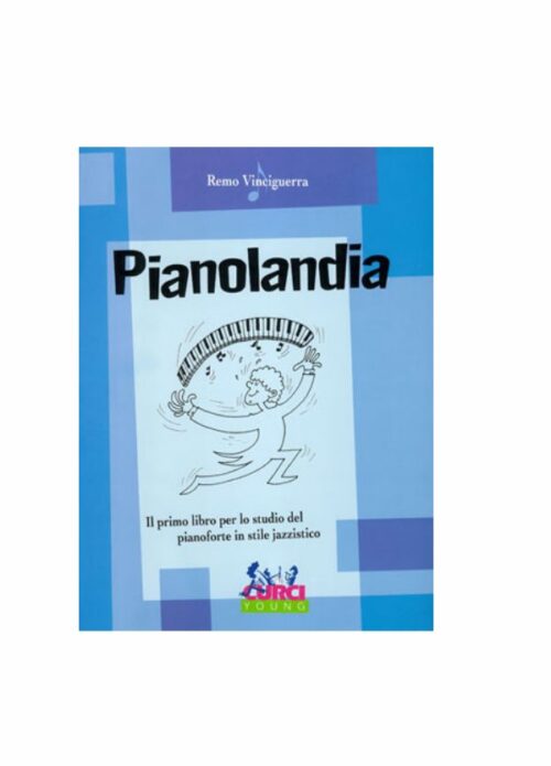 VINCIGUERRA : PIANOLANDIA il primo libro per lo studio del pianoforte in stile jazzistico CURCI