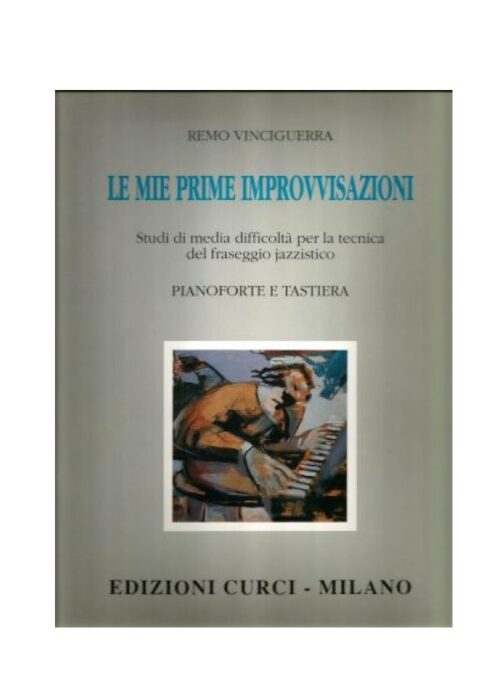 VINCIGUERRA : LE MIE PRIME IMPROVVISAZIONI  ( STUDI JAZZ)   CURCI EC11019