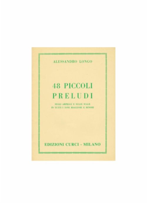 LONGO : 48 PICCOLI PRELUDI PER PIANOFORTE   CURCI EC3293