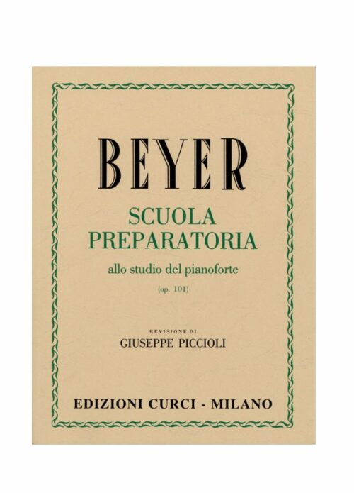 BEYER : SCUOLA PREPARATORIA ALLO STUDIO DEL PIANOFORTE OP.101  CURCI EC4250