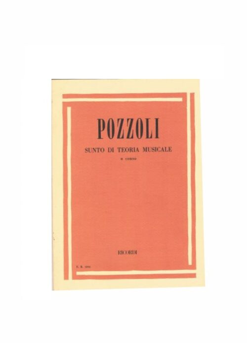 POZZOLI : SUNTO DI TEORIA MUSICALE II° CORSO  RICORDI ER1095