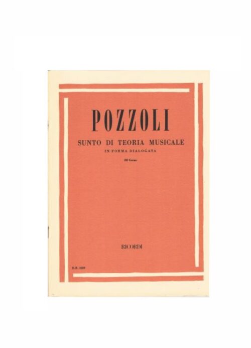 POZZOLI : SUNTO DI TEORIA MUSICALE IN FORMA DIALOGATA III° CORSO RICORDI ER2229