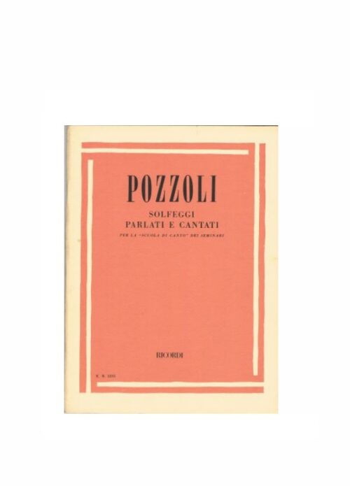 POZZOLI : SOLFEGGI PARLATI E CANTATI per la scuola di canto dei seminari RICORDI ER2235