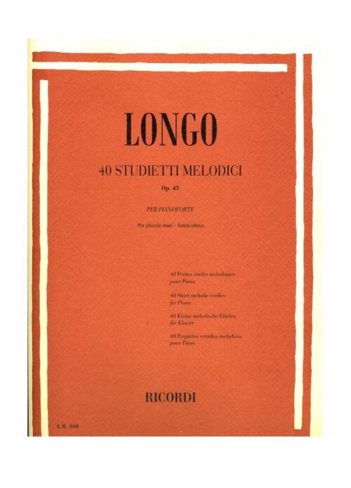 LONGO  40 STUDIETTI MELODICI OP.43   RICORDI ER460
