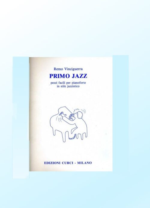 VINCIGUERRA : PRIMO JAZZ pezzi facili per pianoforte   CURCI EC10859