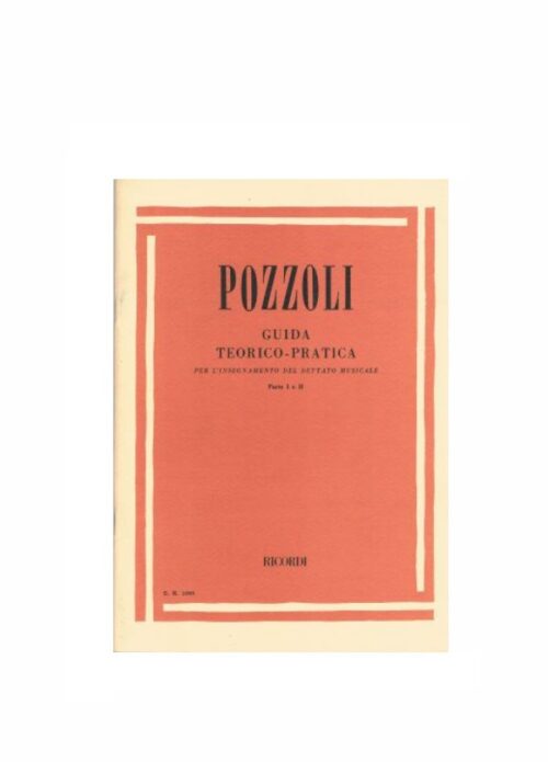 POZZOLI : GUIDA TEORICO PRATICA per l'insegnamento del dettato musicale PARTE I e II RICORDI ER1099