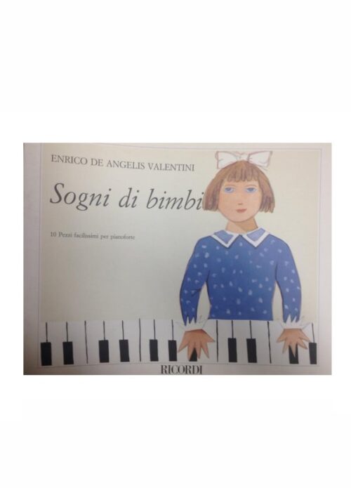 DE ANGELIS VALENTINI : SOGNI DI BIMBI 10 pezzi facilissimi per pianoforte RICORDI