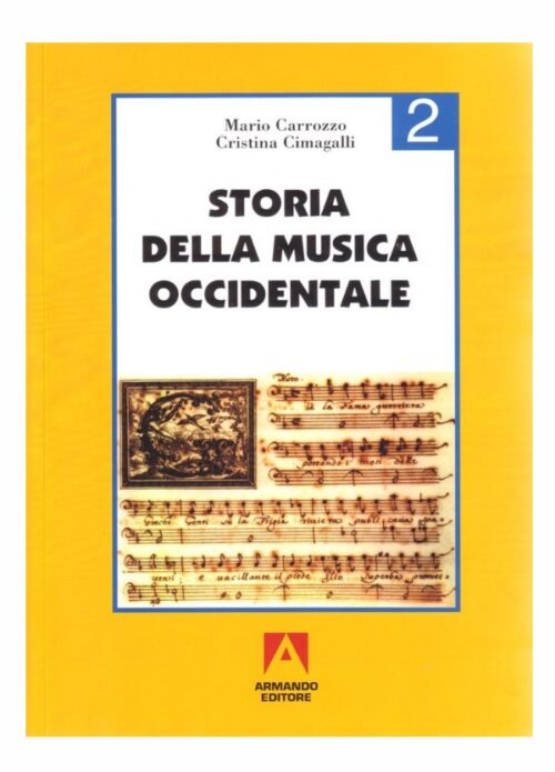 CARROZZO - CIMAGALLI : STORIA DELLA MUSICA OCCIDENTALE VOL.2