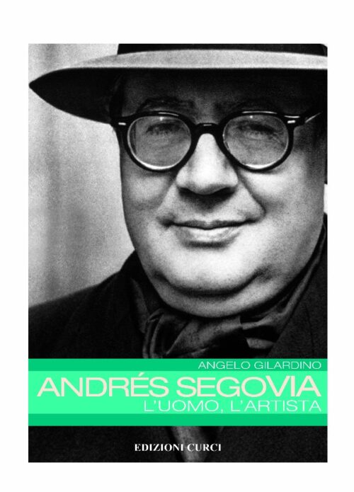 GILARDINO : ANDRES SEGOVIA L'UOMO,L'ARTISTA   CURCI EC11791