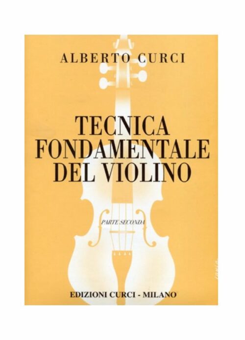 CURCI : TECNICA FONDAMENTALE DEL VIOLINO PARTE SECONDA   CURCI EC4313B