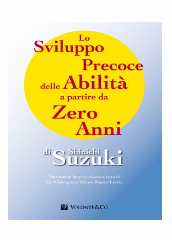 SUZUKI : LO SVILUPPO PRECOCE DELLE ABILITA' A PARTIRE DA ZERO ANNI VOLONTE' MB563