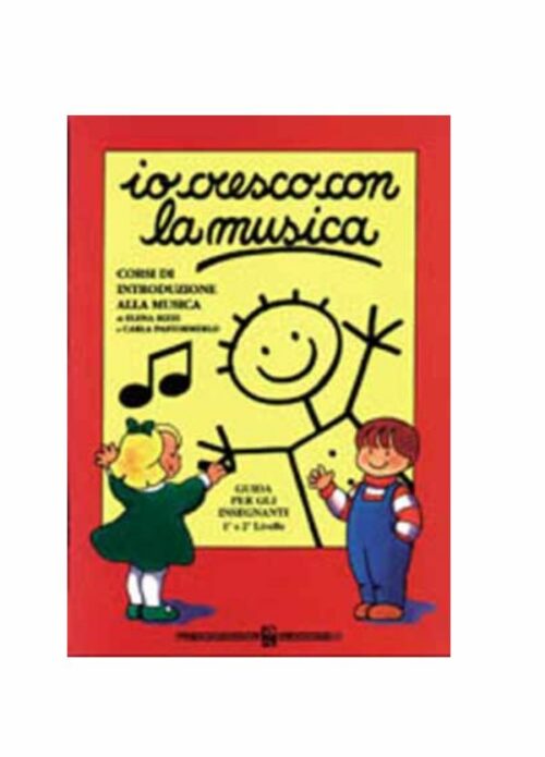 PASTOMERLO - RIZZI : IO CRESCO CON LA MUSICA  GUIDA PER INSEGNANTE LIVELLI 1 E 2