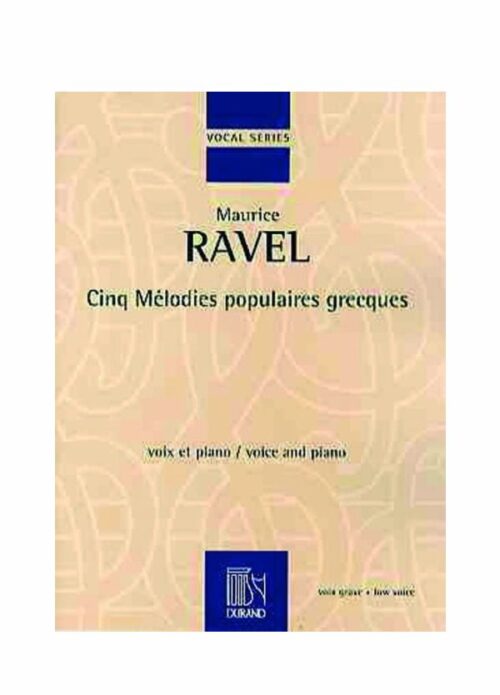 RAVEL : CINQUE MELODIE POPOLARI GRECHE per piano e voce bassa  DURAND DF15815