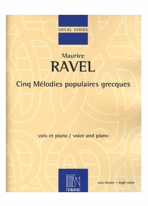RAVEL : CINQUE MELODIE POPOLARI GRECHE per piano e voce alta  DURAND DF15816