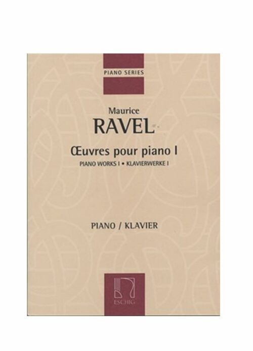 RAVEL : OEUVRES POUR PIANO I