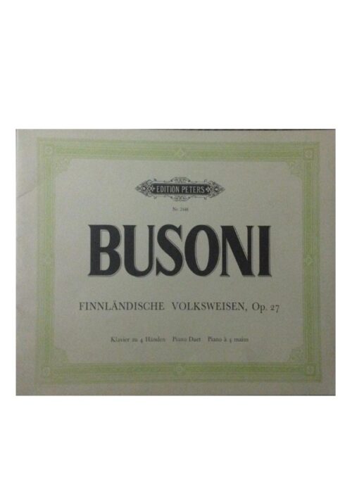 BUSONI : FINNLANDISCHE VOLKSWEISEN OP.27 per piano a 4 mani PETERS