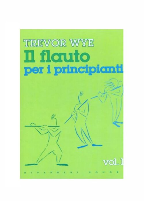 WYE : IL FLAUTO PER I PRINCIPIANTI VOL. 1   RIVERBERI SONORI RS1018