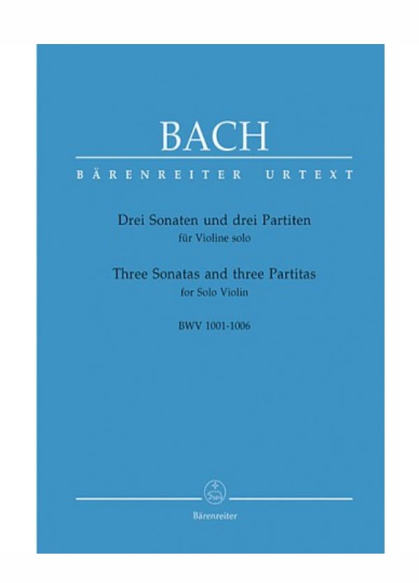 BACH : TRE SONATE E TRE PARTITE bwv 1001-1006 per violino BARENREITER