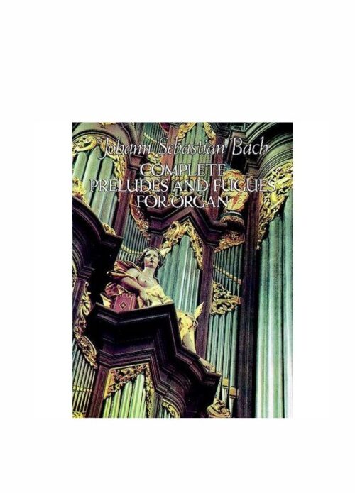Johann Sebastian Bach Complete Preludes and Fugues for Organ Ed. Dover
