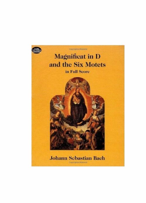 Johann Sebastian Bach Magnificat in D and the Six Motets in Full Score Ed. Dover