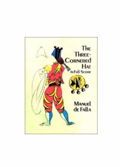 Manuel De Falla The Three-Cornered Hat in Full Score Ed. Dover