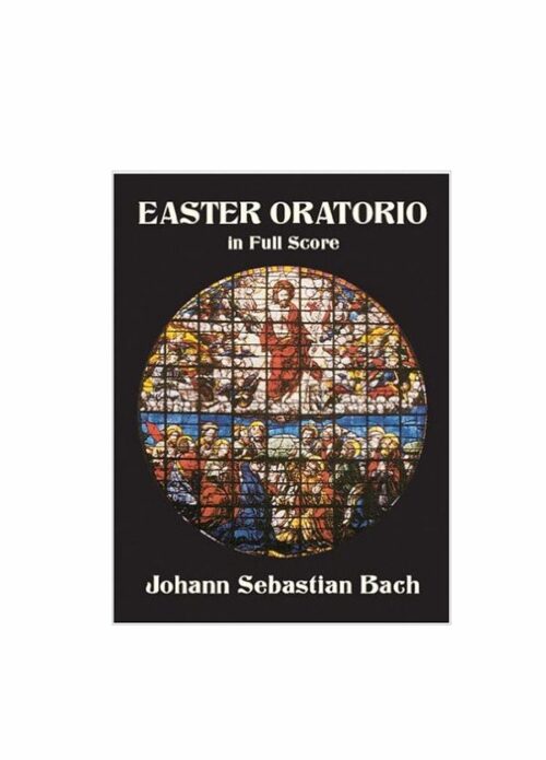 Bach Easter Oratorio (Oratorio di Pasqua) Bwv 249 in Full Score Ed. Dover