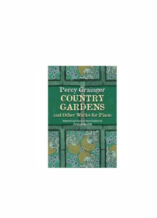Percy Grainger Country Gardens and other works for piano Ed. Dover